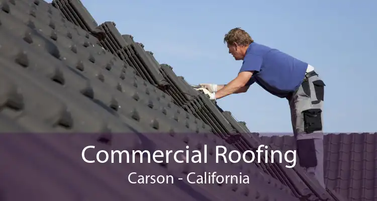 Commercial Roofing Carson - California