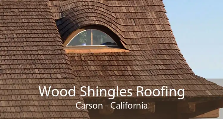 Wood Shingles Roofing Carson - California